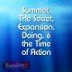 Summer, The Secret, Expansion, Doing, and the time of action