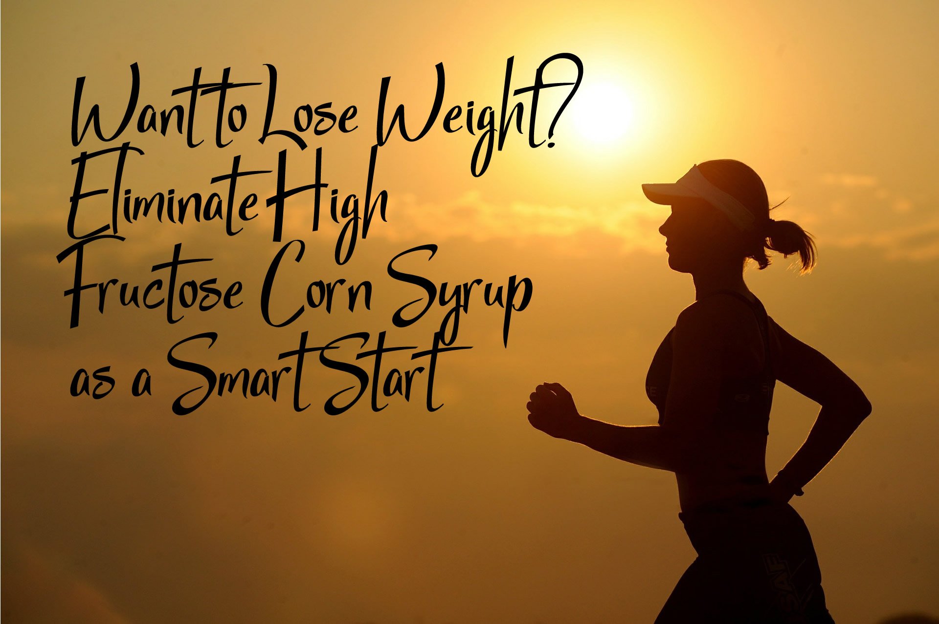 Want to Lose Weight? Eliminate High Fructose Corn Syrup as a Smart Start