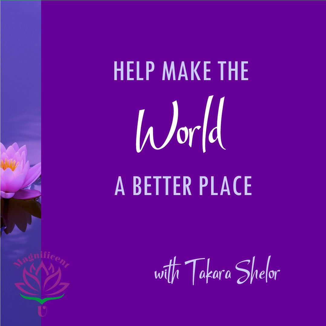 Help Make the World a Better Place