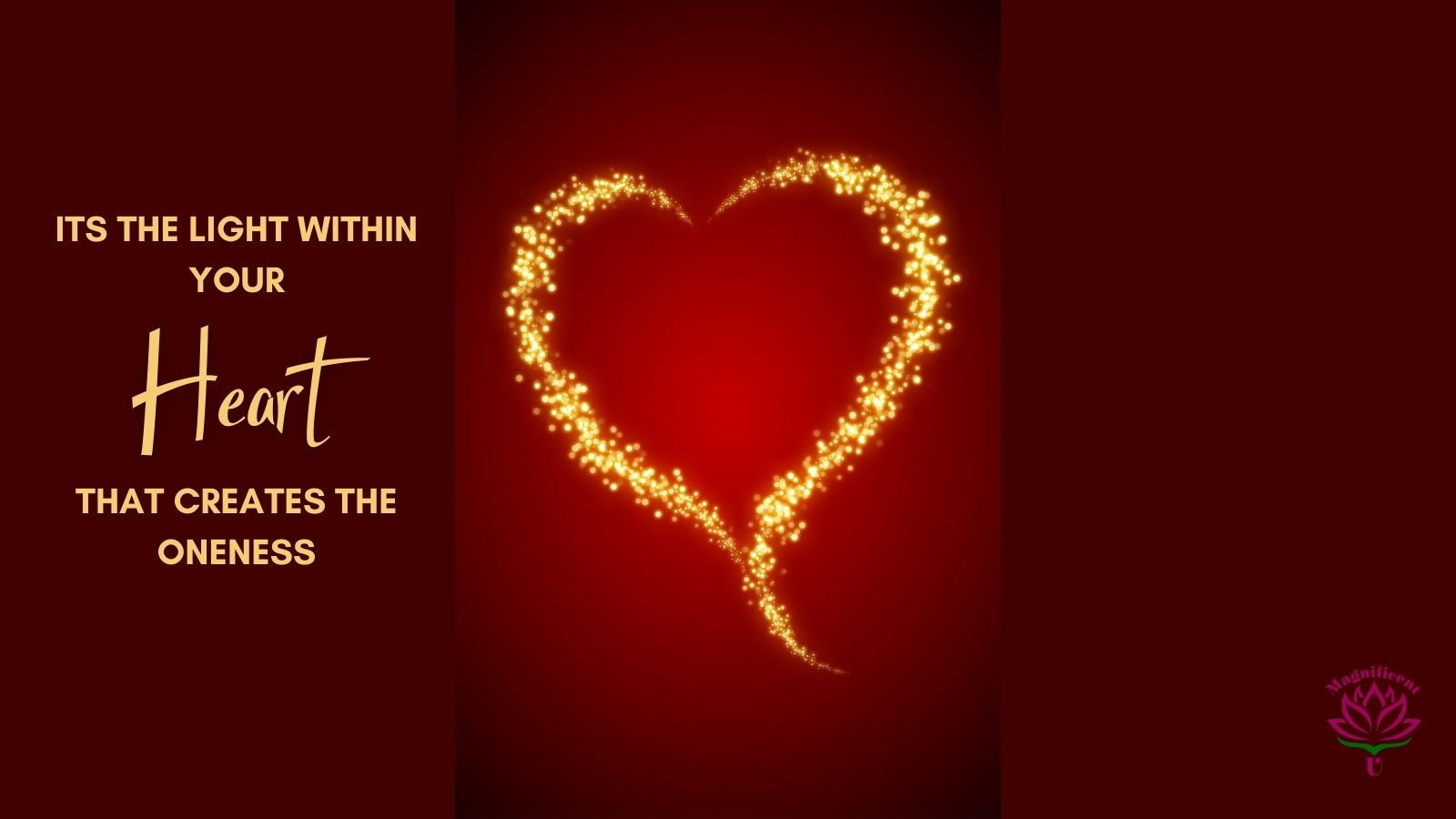 Its the Light Within Your Heart that Creates the Oneness Its the Light Within Your Heart that Creates the Oneness
