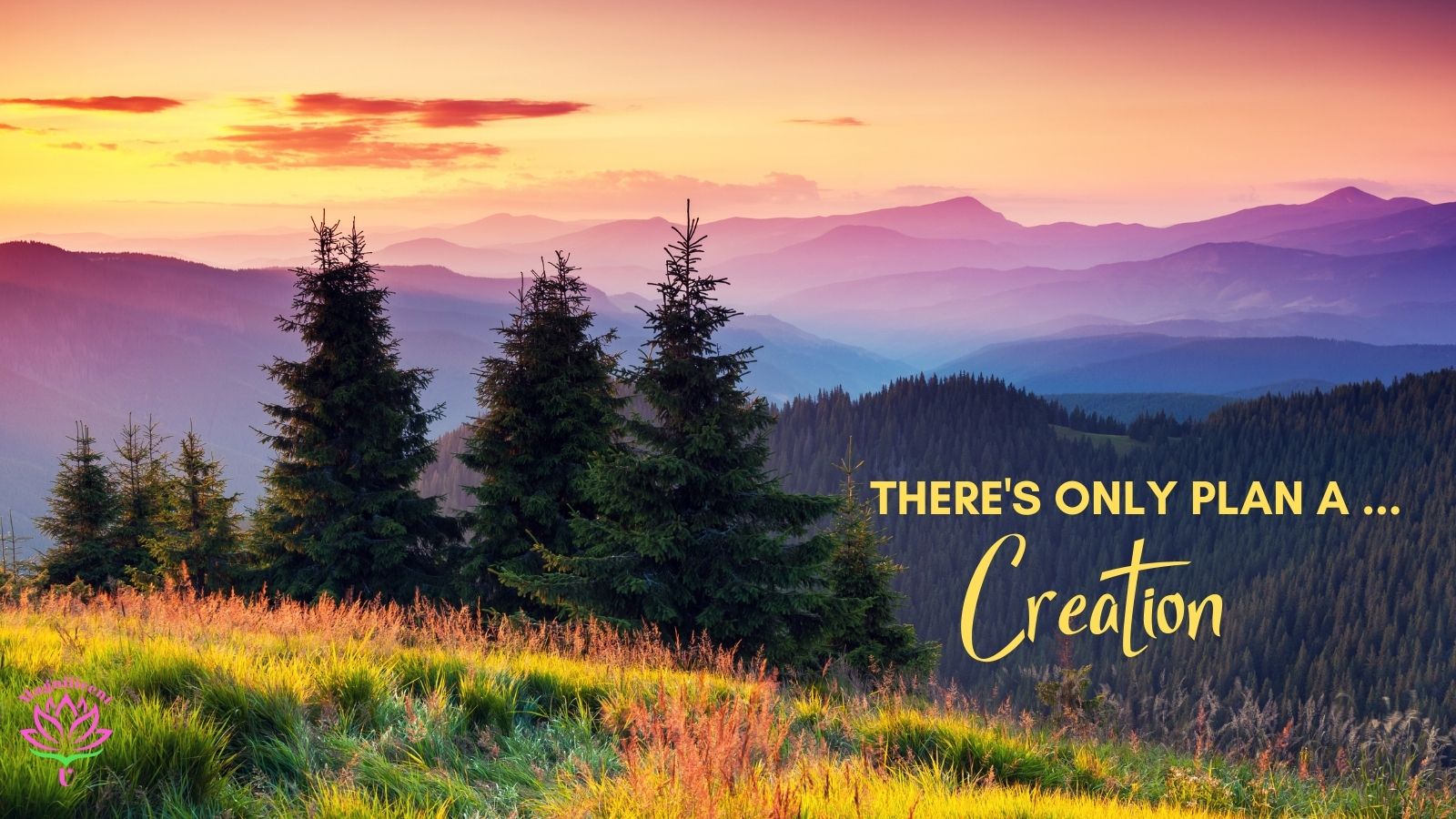 There's Only Plan A . . . Creation There's Only Plan A . . . Creation