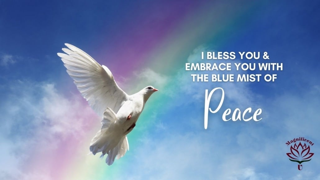 I Bless You and Embrace You With the Blue Mist of Peace