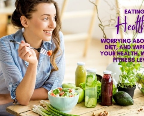 Eating Healthy, Worrying About Your Diet, and Improving Your Health, Weight, and Fitness Levelsand Chaos