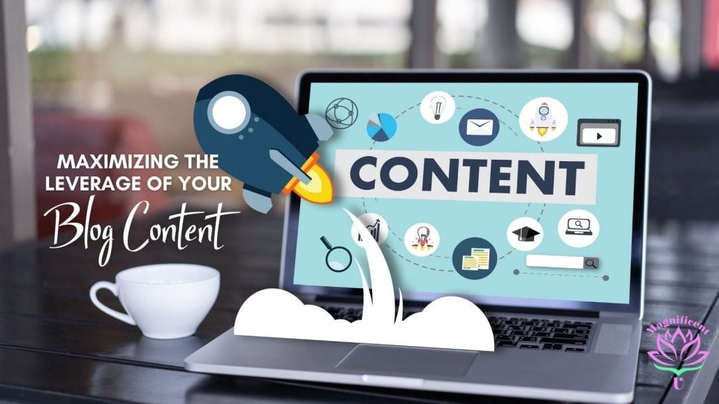 Maximize The Leverage Of Your Blog Content by Caylie Price