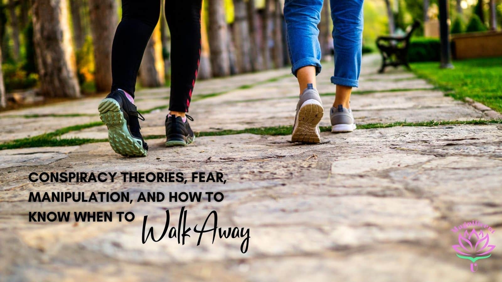 Conspiracy Theories, Fear, Walk Away Conspiracy Theories, Fear, Walk Away