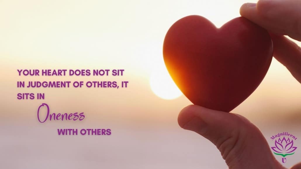 Your Heart Does Not Sit in Judgment of Others, It Sits in Oneness with Others
