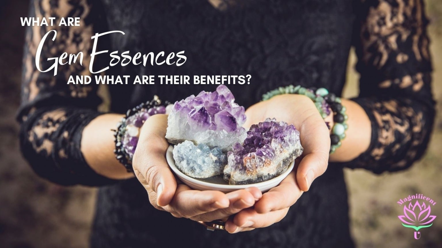 What are Gem Essences and What Are Their Benefits? Magnificent U by