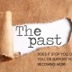 The Past