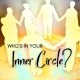 Who's In Your Inner Circle