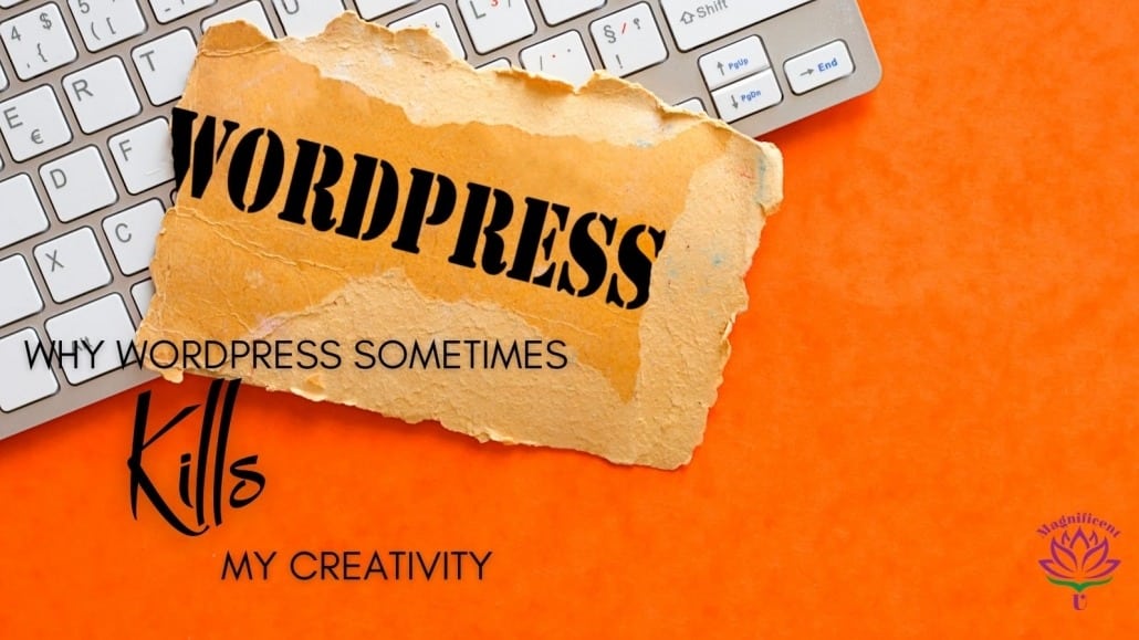 Why Wordpress Sometimes Kills my Creativity