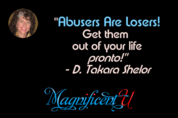 Abusers Are Losers - Get Them Out of Your Life Pronto!