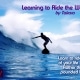 Learning to Ride the Waves of Life