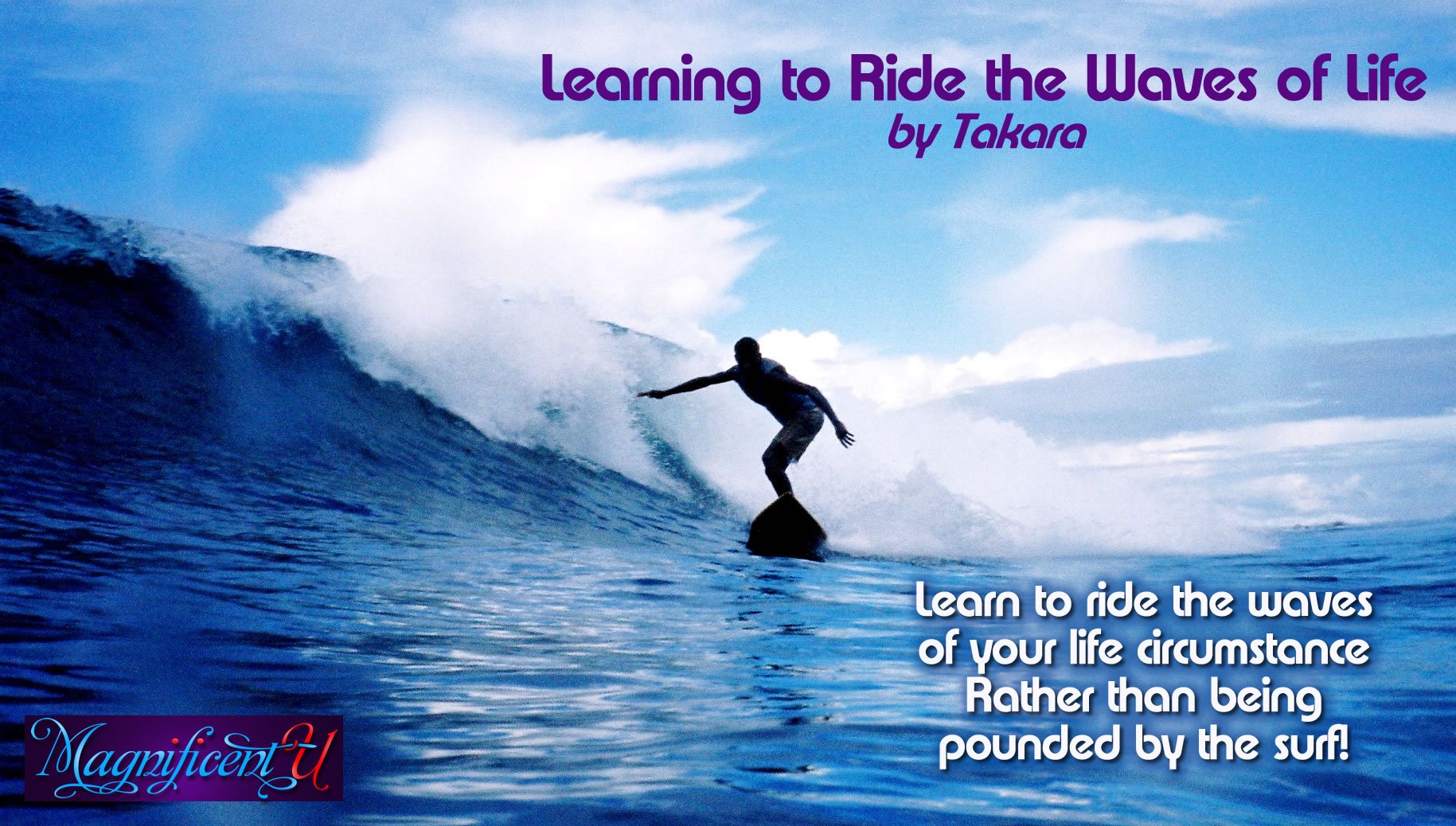 Learning to Ride the Waves of Life