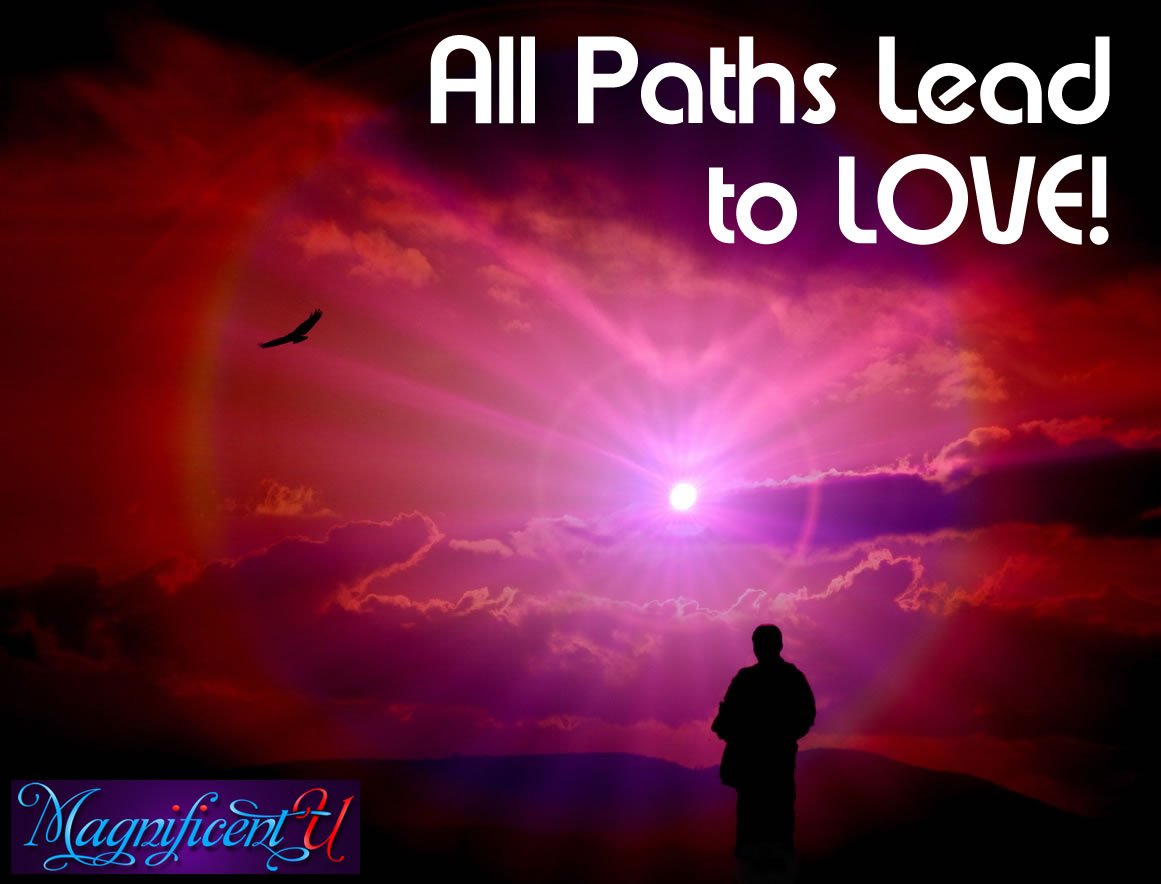 All Spiritual Paths Lead to Love, Awareness, Consciousness
