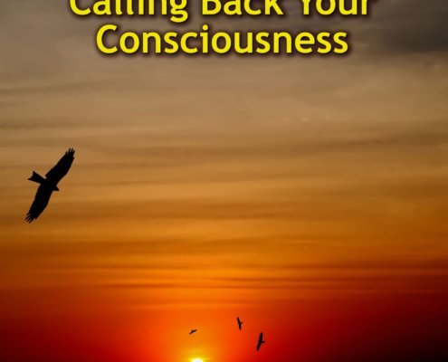 Calling Back Your Consciousness