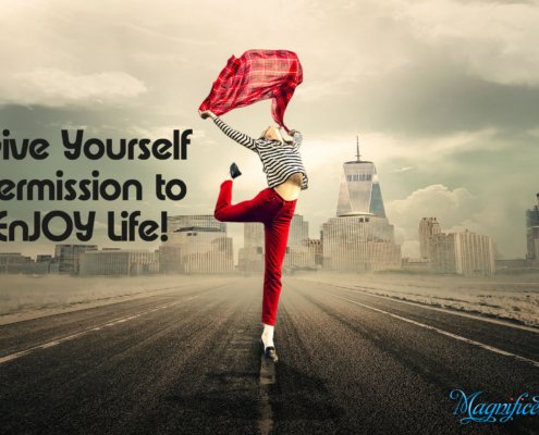Enjoy life give yourself permission