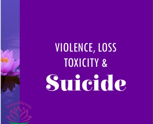 Violence, Loss, Toxicity, Suicide