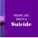 Violence, Loss, Toxicity, Suicide