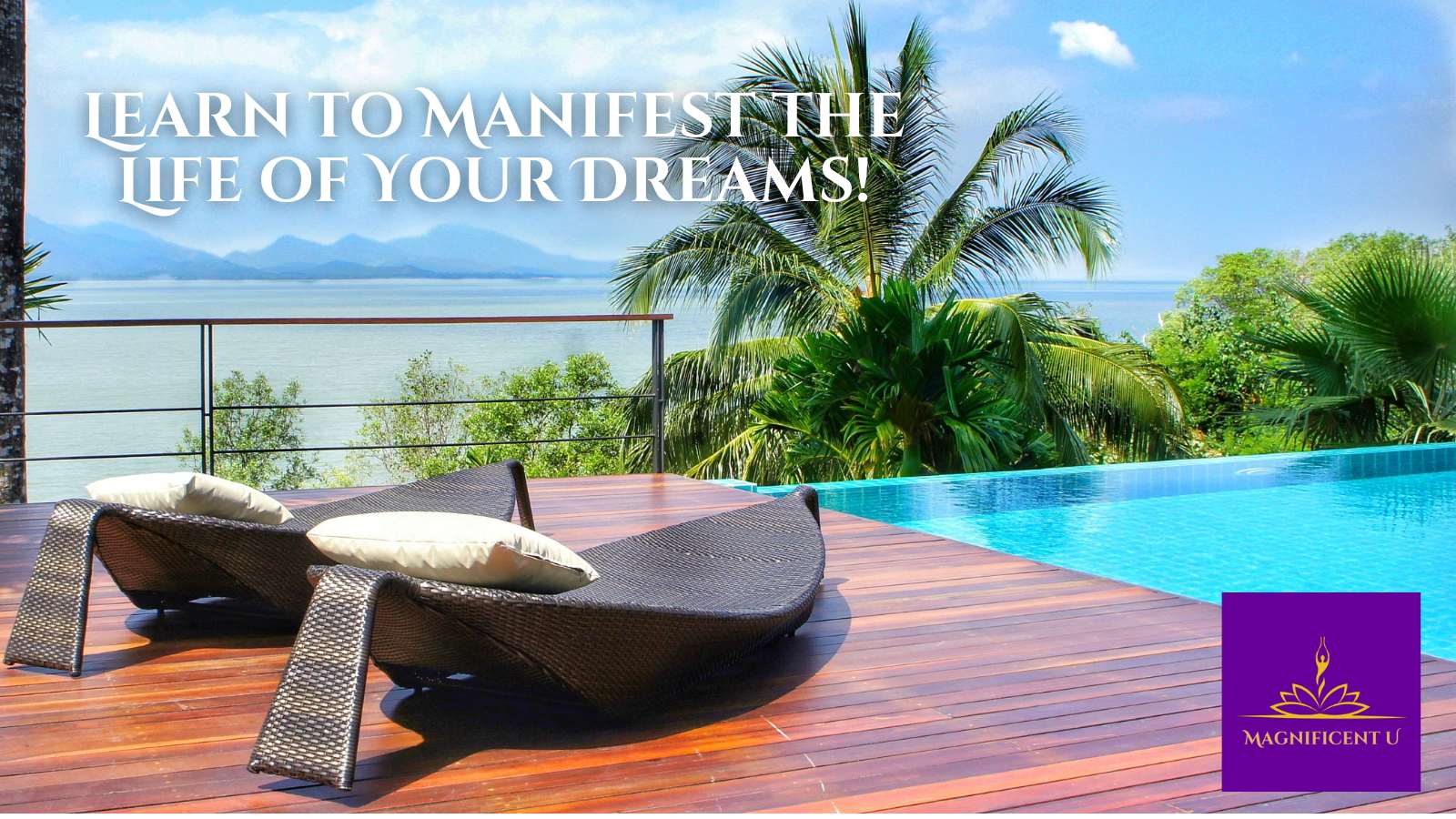 Learn to Manifest the Life of Your Dreams!