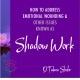 How to Do Shadow Work (Emotional Wounds, Fear, Limiting Beliefs)