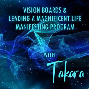 Vision Boards Manifesting Program with Takara