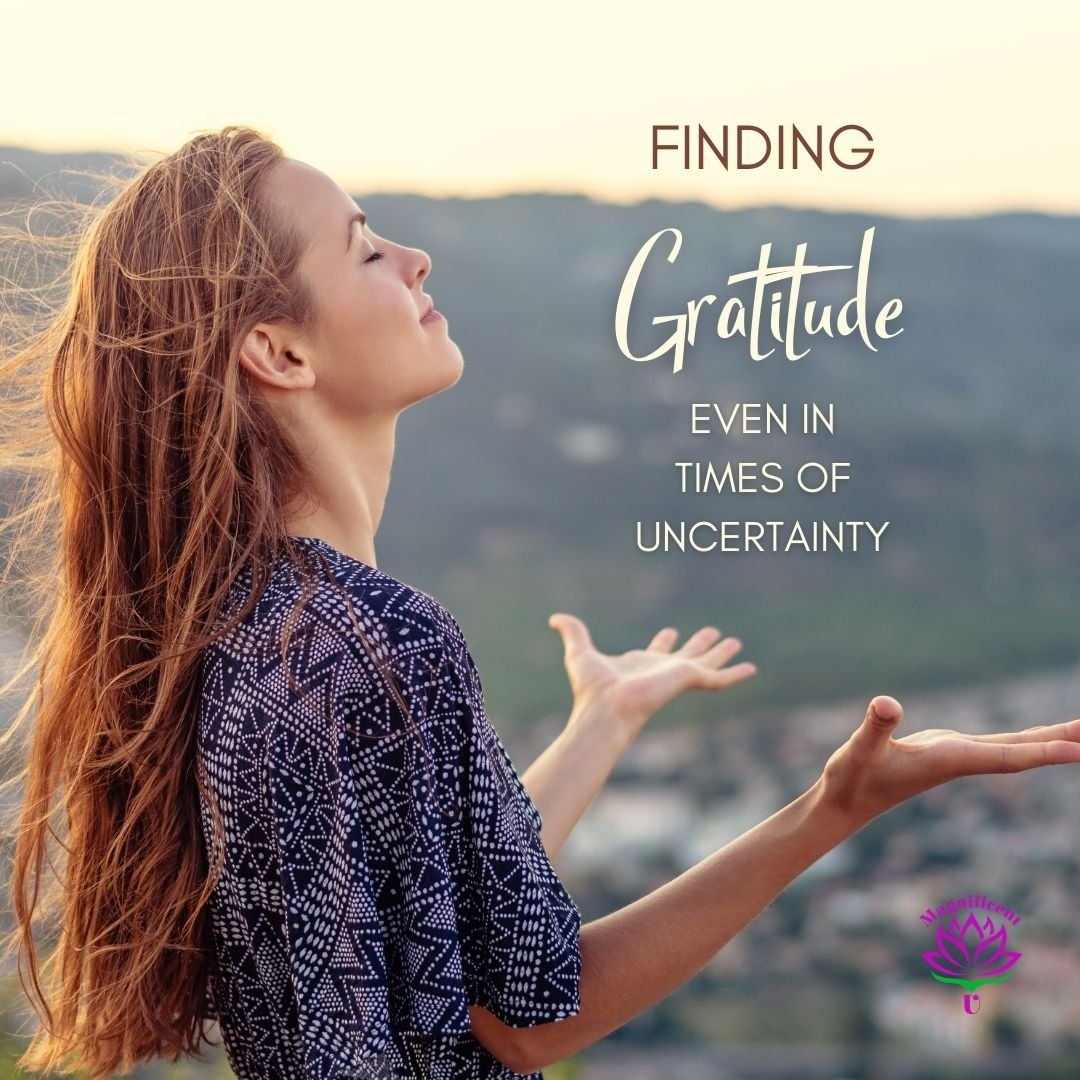 How to Find Gratitude Even in Times of Uncertainty