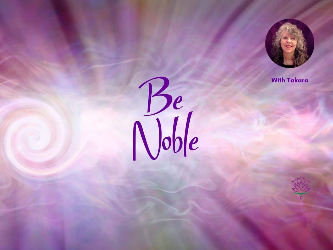 Be Noble Be Noble