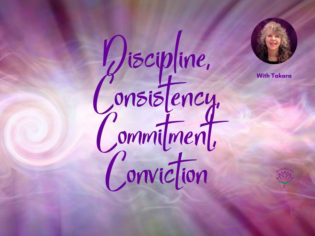 Discipline, Consistency, Commitment, Conviction Discipline Consistency Commitment Conviction