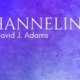 Channeling by David J. Adams
