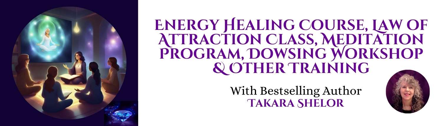 Energy Healing Course, Law of Attraction Class, Meditation Program, Dowsing Workshop